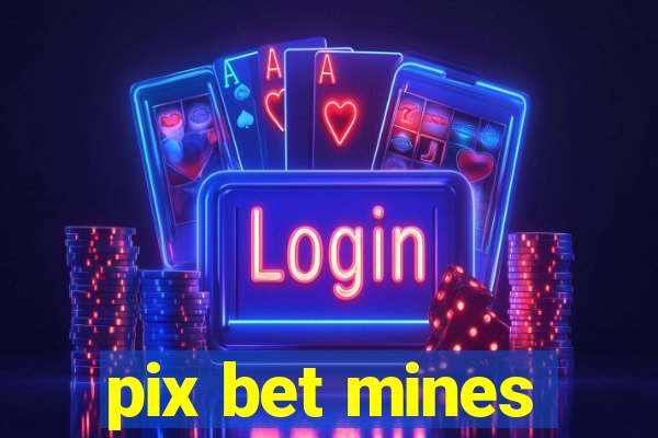 pix bet mines